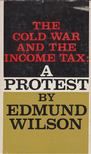 Wilson, Edmund - The Cold War and the Income Tax: A Protest [antikvár]