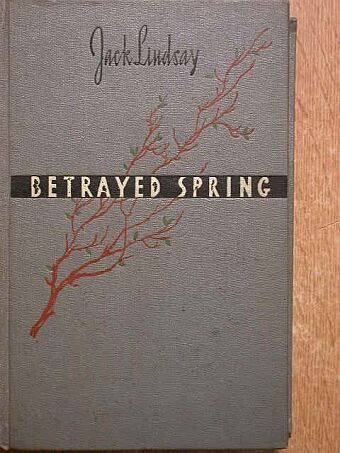 Jack Lindsay - Betrayed Spring [antikvár]