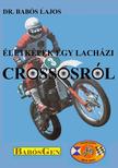 dr. Babós Lajos - Életképek egy lacházi crossosról