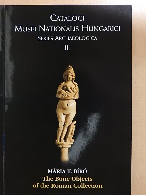 Mária T. Bíró - The Bone Objects of the Roman Collection [antikvár]