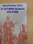 Jovan Veselinov Zarko - Az autonóm Vajdaság születése [antikvár]