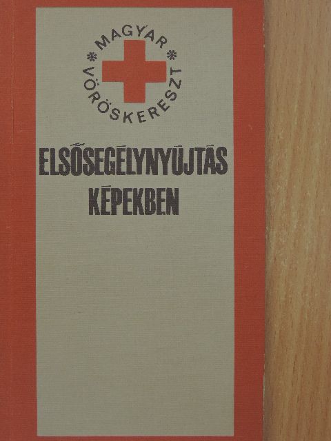 Dr. Bencze Béla - Elsősegélynyújtás képekben [antikvár]