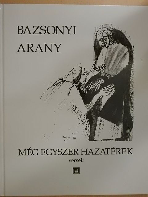 Bazsonyi Arany - Még egyszer hazatérek [antikvár]