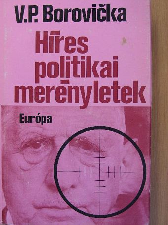 Václav Pavel Borovicka - Híres politikai merényletek [antikvár]