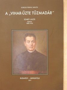 Dorogi Ferenc Miklós - A "vihar-űzte tűzmadár" (dedikált példány) [antikvár]