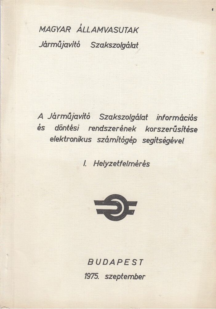 A Jármű Szakszolgálat információs és döntési rendszerének korszerűsítése elektronikus számítógép segítségével [antikvár]