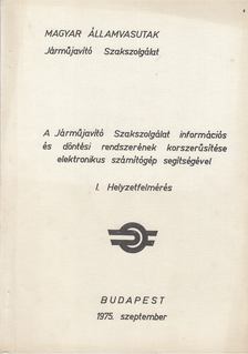 A Jármű Szakszolgálat információs és döntési rendszerének korszerűsítése elektronikus számítógép segítségével [antikvár]