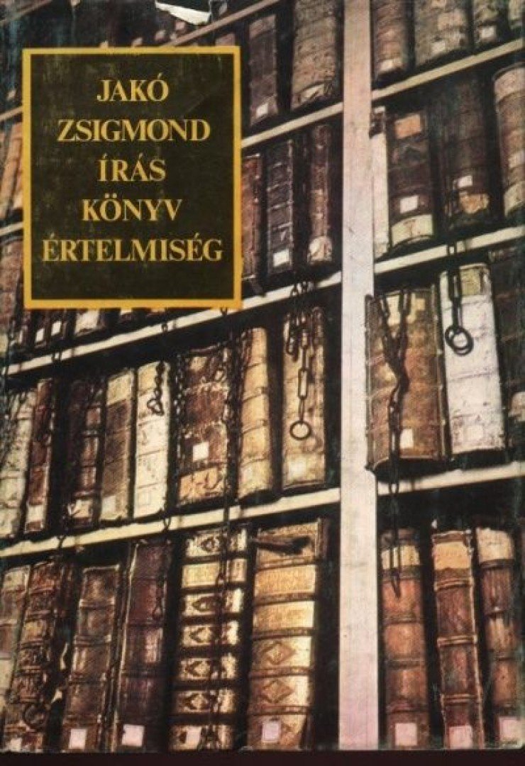 Jakó Zsigmond - Írás, könyv, értelmiség [antikvár]