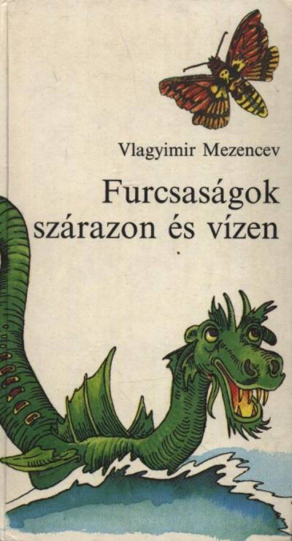 Mezencev, Vlagyimir - Furcsaságok szárazon és vízen [antikvár]