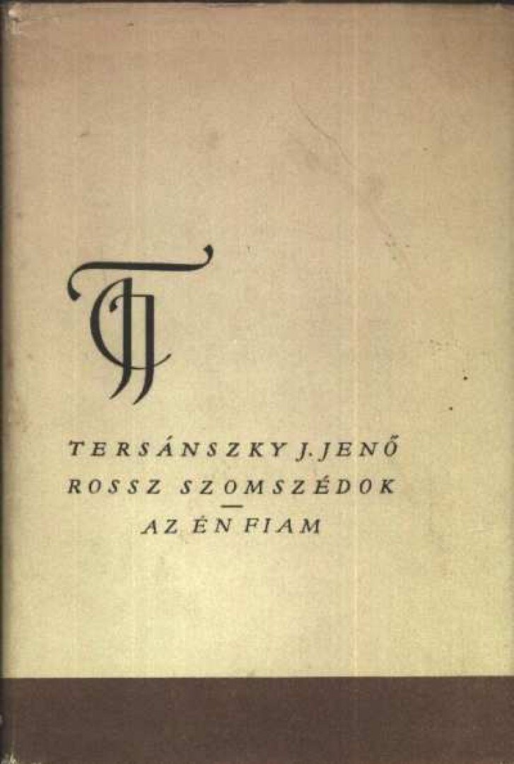 Tersánszky Józsi Jenő - Rossz szomszédok; Az én fiam [antikvár]