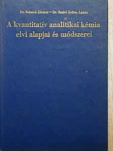 Dr. Schulek Elemér - A kvantitatív analitikai kémia elvi alapjai és módszerei [antikvár]