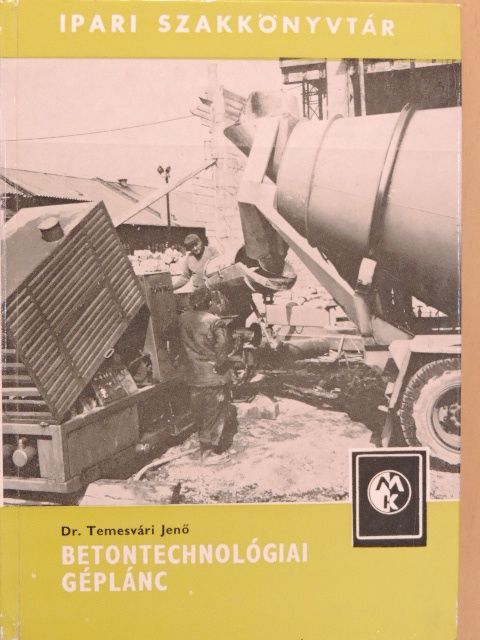 Dr. Temesvári Jenő - Betontechnológiai géplánc [antikvár]