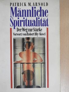 Patrick M. Arnold - Männliche Spiritualität [antikvár]
