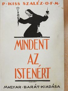 P. Kiss Szaléz - Mindent az Istenért [antikvár]