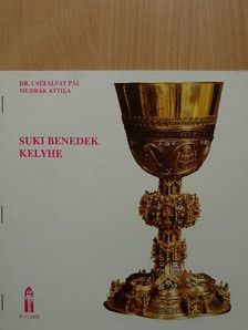 Dr. Cséfalvay Pál - Suki Benedek kelyhe [antikvár]