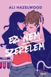 Ali Hazelwood - Ez nem szerelem - Éldekorált