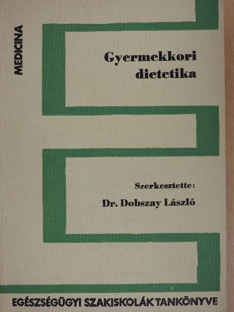 Dr. Dobszay László - Gyermekkori dietetika [antikvár]