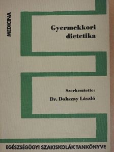 Dr. Dobszay László - Gyermekkori dietetika [antikvár]
