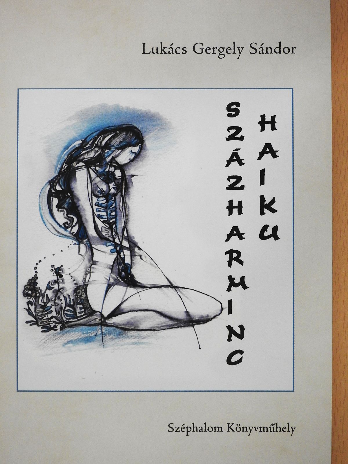 Lukács Gergely Sándor - Százharminc haiku (dedikált példány) [antikvár]