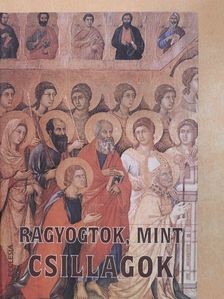 Ragyogtok, mint csillagok [antikvár]