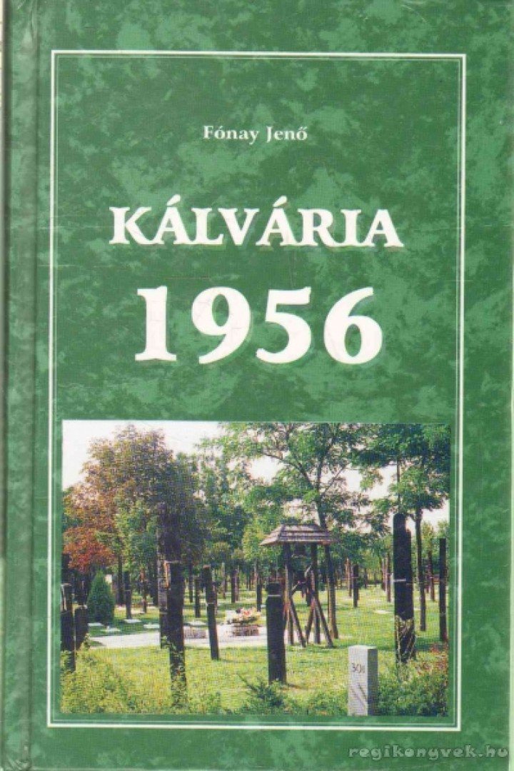 Fónay Jenő - Kálvária 1956 [antikvár]