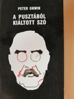 Peter Unwin - A pusztából kiáltott szó [antikvár]