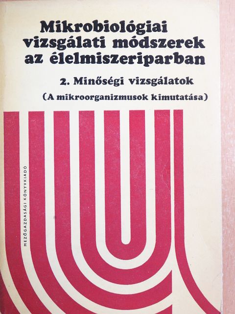 Farkas József - Mikrobiológiai vizsgálati módszerek az élelmiszeriparban 2. [antikvár]