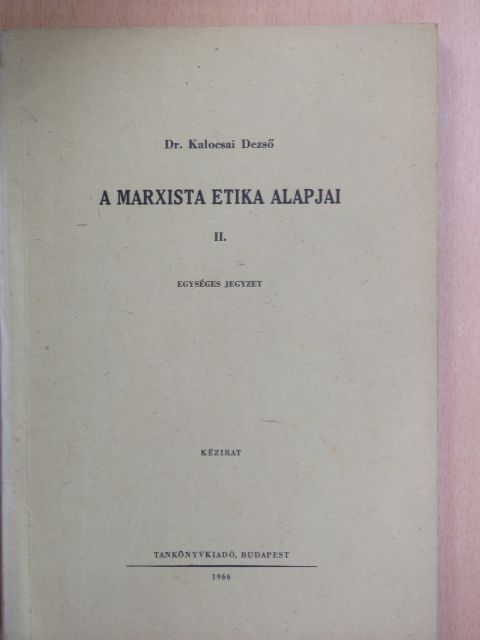 Dr. Kalocsai Dezső - A marxista etika alapjai II. [antikvár]