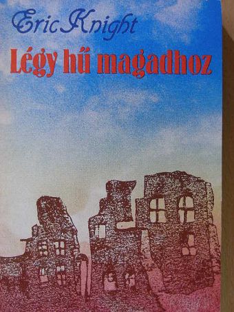 Eric Knight - Légy hű magadhoz [antikvár]