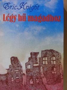 Eric Knight - Légy hű magadhoz [antikvár]