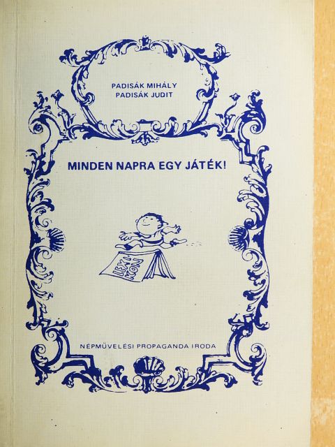 Padisák Judit - Minden napra egy játék! [antikvár]