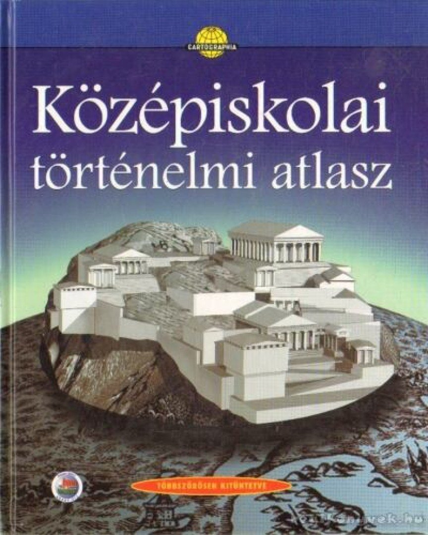 Papp-Váry Árpád, Farkas Zsolt, Foki Tamás, Hidas Gábor, Kereszty Péter, Kutassy Ilona (szerk.), Miklósi László, Neményi Istvánné, Péczi Ernőné, Suara Róbert - Középiskolai történelmi atlasz [antikvár]