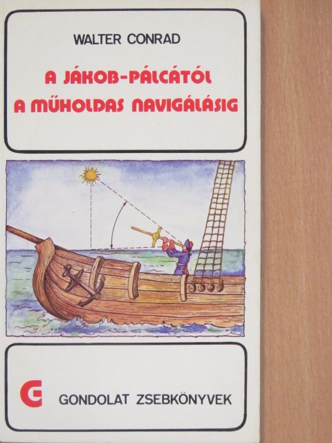 Walter Conrad - A Jákob-pálcától a műholdas navigálásig [antikvár]