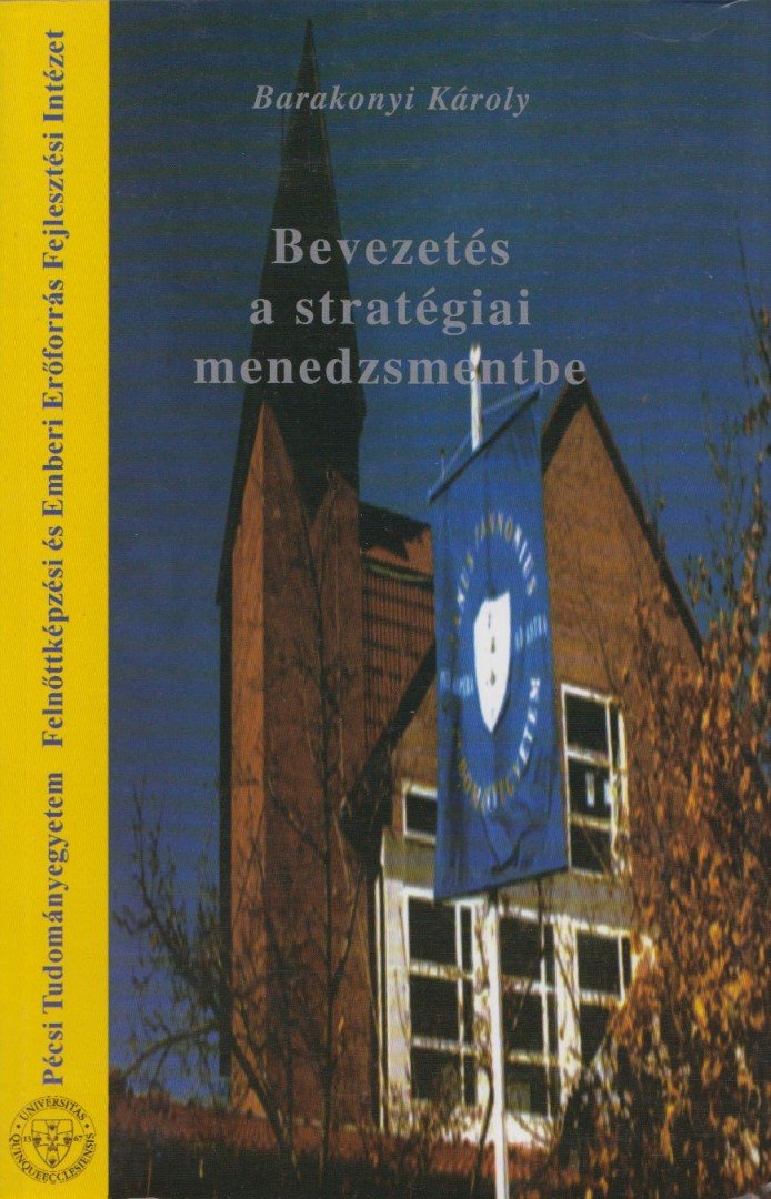 Barakonyi Károly - Bevezetés a stratégiai menedzsmentbe [antikvár]