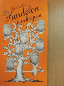 Kő András - Kardélen, kardhegyen [antikvár]