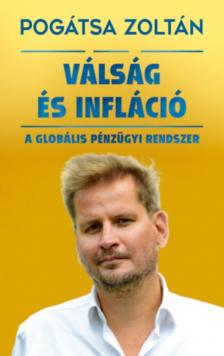 Pogátsa Zoltán - Válság és infláció [antikvár]