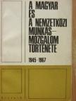Blaskovics János - A magyar és a nemzetközi munkásmozgalom története 1945-1967 [antikvár]