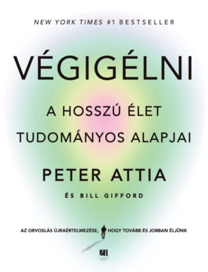 Peter Attia, Bill Gifford - Végigélni [antikvár]