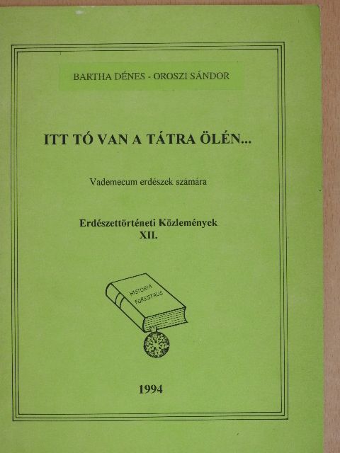 Bartha Dénes - Itt tó van a Tátra ölén... [antikvár]