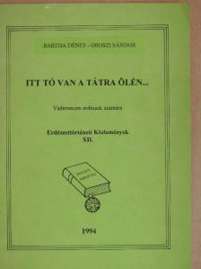 Bartha Dénes - Itt tó van a Tátra ölén... [antikvár]