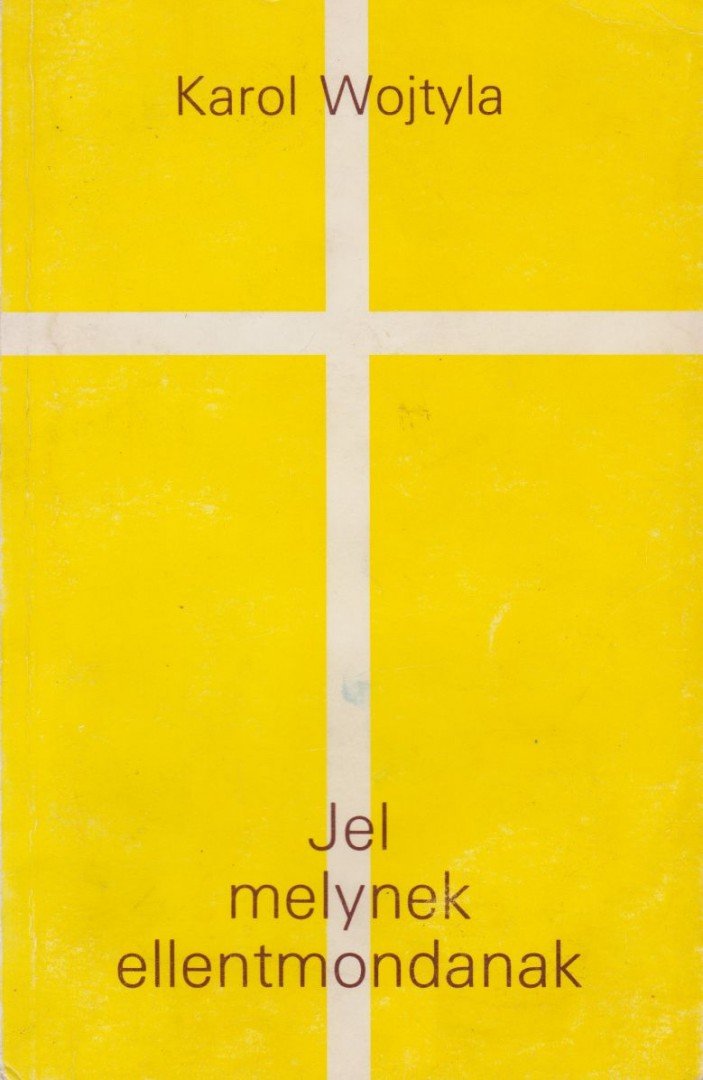 WOJTYLA, KAROL - Jel, melynek ellentmondanak [antikvár]