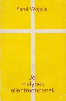 WOJTYLA, KAROL - Jel, melynek ellentmondanak [antikvár]