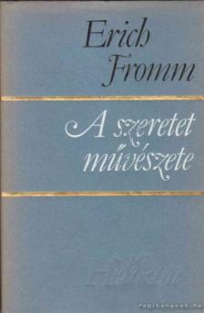 Erich Fromm - A szeretet művészete [antikvár]