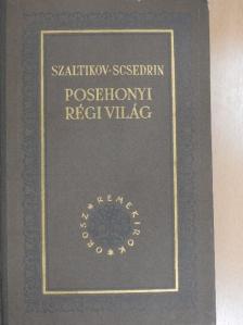 Szaltikov-Scsedrin - Posehonyi régi világ [antikvár]