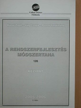 Kazai Zsolt - A rendszerfejlesztés módszertana 2005-2006. II. félév [antikvár]