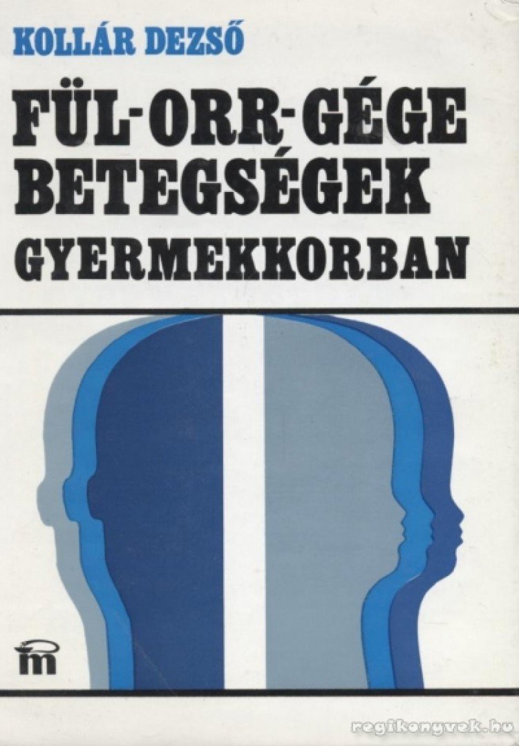 Kollár Dezső - Fül-orr-gége betegségek gyermekkorban [antikvár]