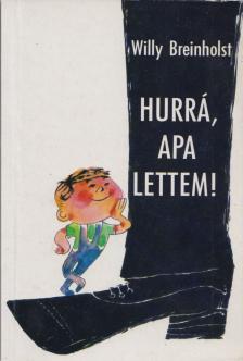 BREINHOLST, WILLY - Hurrá, apa lettem! [antikvár]