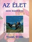 Stuart Wilde - Az élet nem küzdelem [antikvár]