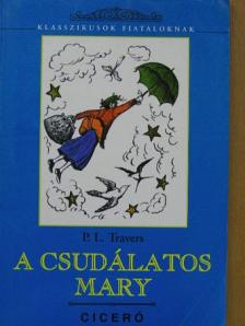 P. L. Travers - A csudálatos Mary [antikvár]