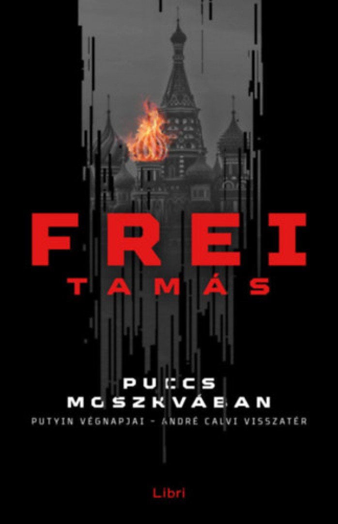 Frei Tamás - Puccs Moszkvában [antikvár]